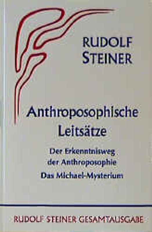 Anthroposophische Leitsätze. Der Erkenntnisweg der Anthroposophie - Das Michael-Mysterium