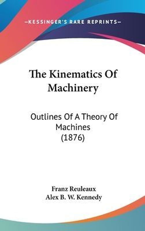 The Kinematics Of Machinery