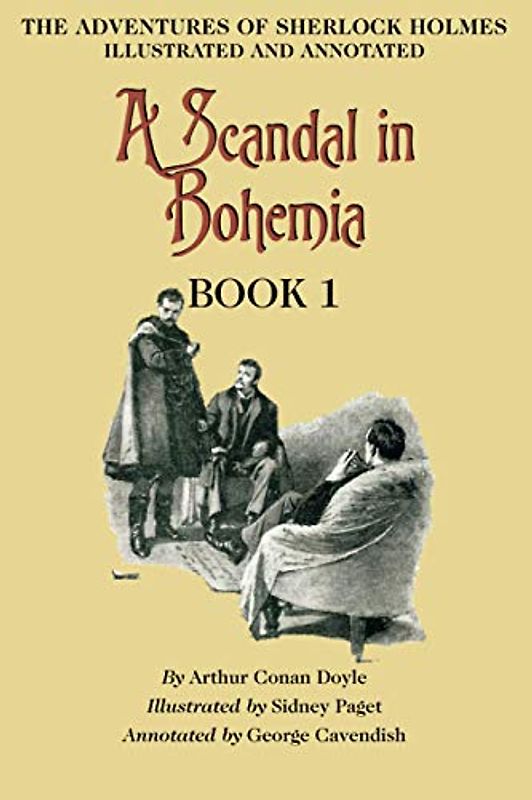 A Scandal in Bohemia: Book 1 of The Adventures of Sherlock Holmes [annotated and illustrated]