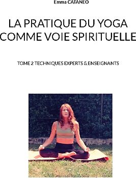 La pratique du yoga comme voie spirituelle