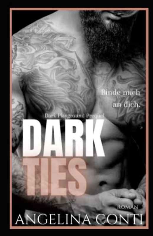 DARK TIES: Binde mich an dich. (Dark Playground, Band 1)