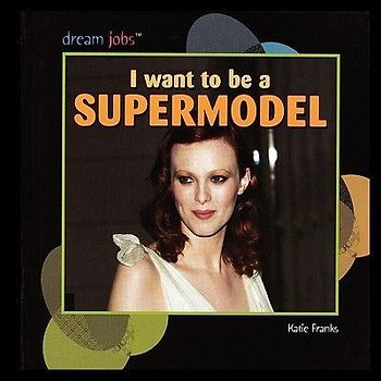 I Want to Be a Supermodel