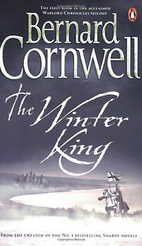 The Winter King. The Warlord Chronicles, 1: A Novel of Arthur (A Novel of Arthur: The Warlord Chronicles)