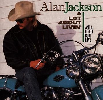 Alan Jackson - A Lot About Livin' (and a Litt