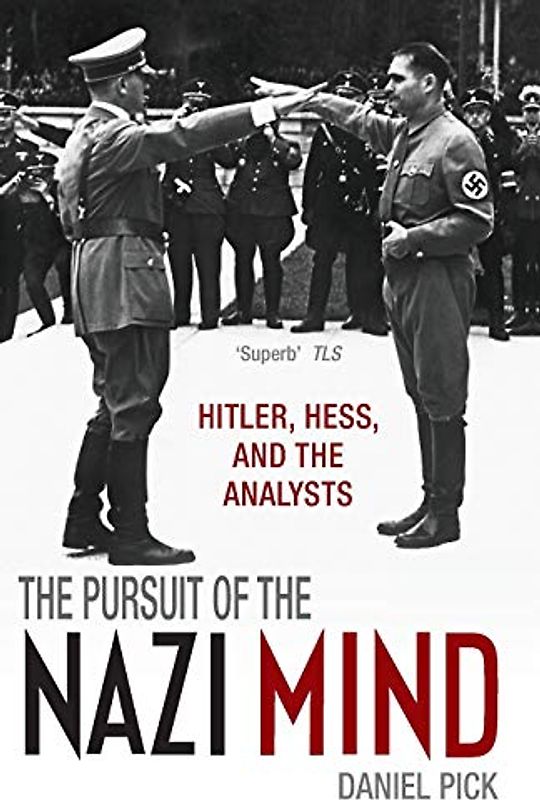Pursuit of the Nazi Mind: Hitler, Hess, and the Analysts