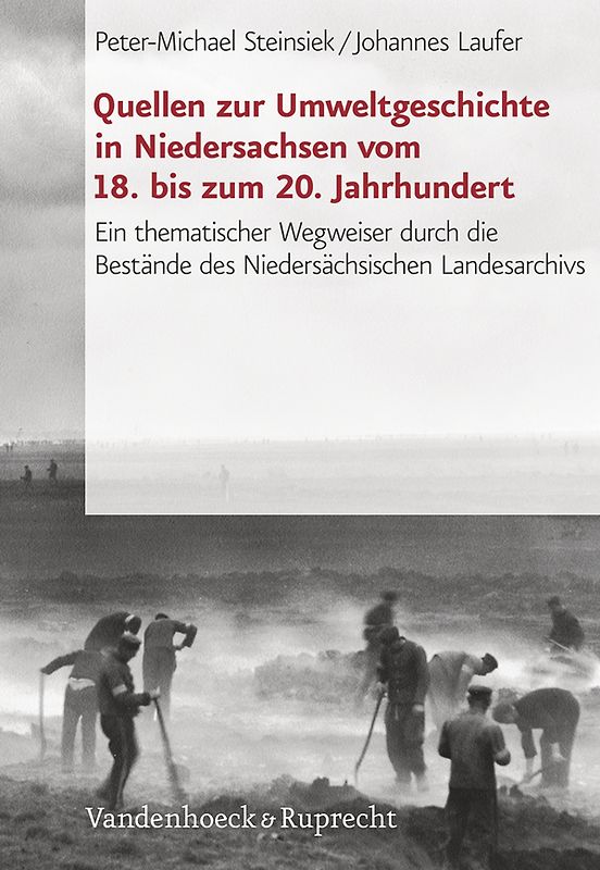 Quellen zur Umweltgeschichte in Niedersachsen vom 18. bis zum 20. Jahrhundert