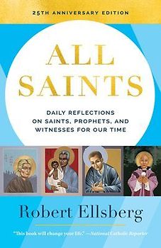 All Saints 25th Edition Daily Reflections on Saints, Prophets, and Witnesses for Our Time