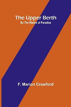 The Upper Berth; By the Waters of Paradise