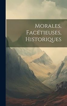 Morales, Facétieuses, Historiques
