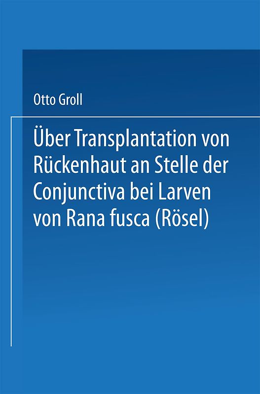 Über Transplantation von Rückenhaut an Stelle der Conjunctiva bei Larven von Rana fusca (Rösel)