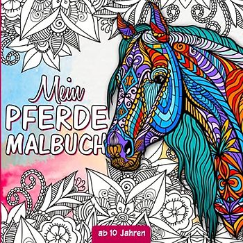 Pferde Malbuch: Für Mädchen ab 10 Jahren - Pferdebuch ab 10 Jahre als Geschenk für Mädchen, Teenager und Erwachsene zum Ausmalen und Entspannen - Mit Pferdemandalas und Illustrationen