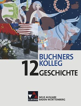 Buchners Kolleg Geschichte – Neue Ausgabe Baden-Württemberg / Buchners Kolleg Geschichte BW 12