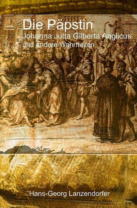 Die Päpstin Johanna Jutta Gilberta Anglicus