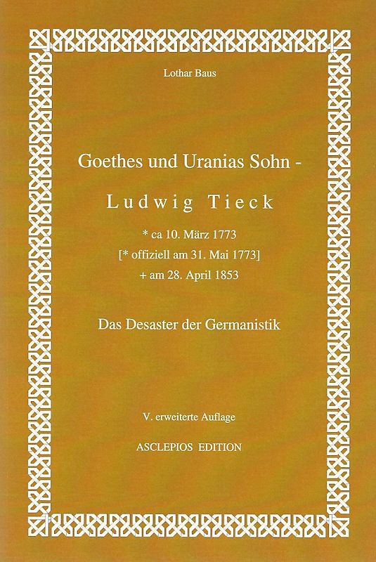 Goethes und Uranias Sohn - Ludwig Tieck (1773-1853)