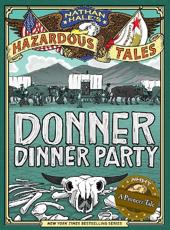 Donner Dinner Party (Nathan Hale's Hazardous Tales #3)
