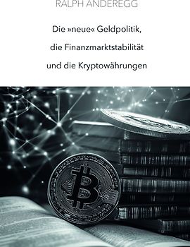 Die «neue» Geldpolitik, die Finanzmarktstabilität und die Kryptowährungen