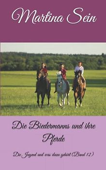 Die Biedermanns und ihre Pferde: Die Jugend und was dazu gehört