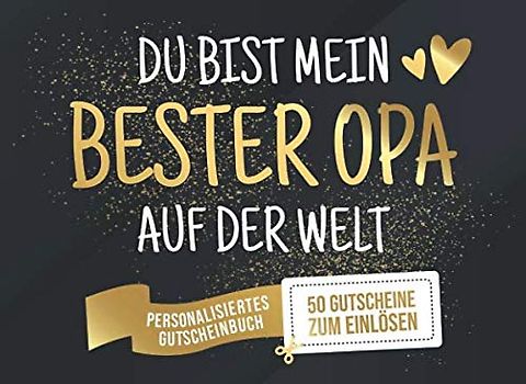 Du Bist Mein Bester Opa Auf Der Welt - Personalisiertes Gutscheinbuch - 50 Gutscheine: Gutscheinheft zum selber Ausfüllen und Verschenken - 25 ... Geburtstag oder als Geschenk zu Weihnachten