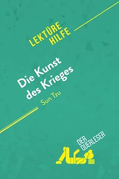 Die Kunst des Krieges von Sun Tsu (Lektürehilfe): Detaillierte Zusammenfassung, Personenanalyse und Interpretation