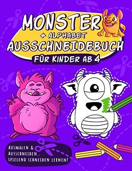 Monster und Alphabet Ausschneidebuch für Kinder ab 4: Ausmalen & Schneiden - Spielend Schneiden lernen: Schneidebuch ab 4 Jahren | Malen, mit der ... und Augen-Hand-Koordination schulen | Spaß