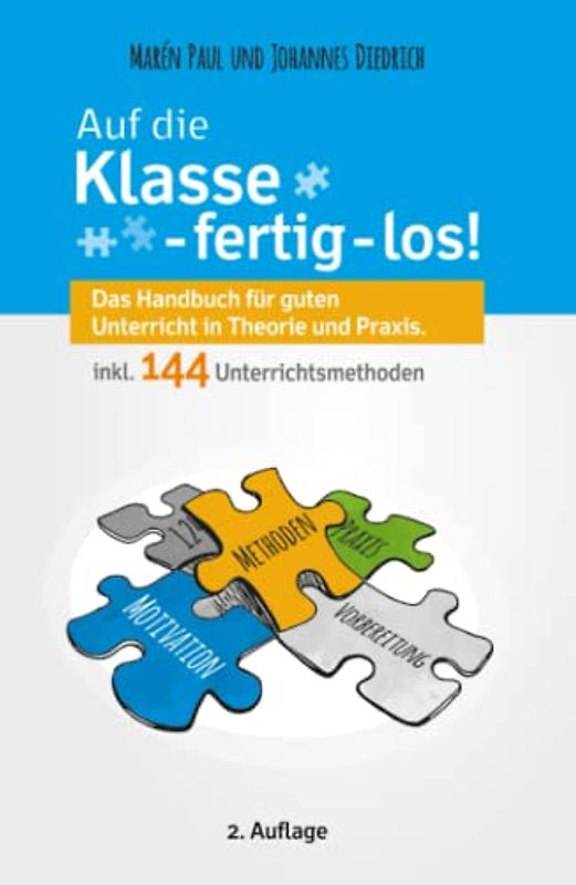 Auf die Klasse - fertig - los! Das Handbuch für guten Unterricht in Theorie und Praxis inkl. 144 Unterrichtsmethoden