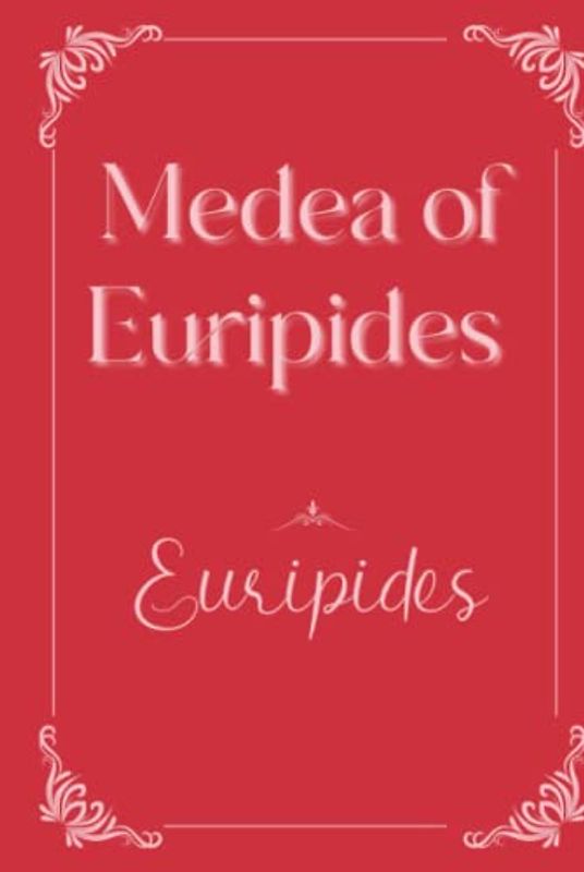 Medea of Euripides: Eleganse Edition