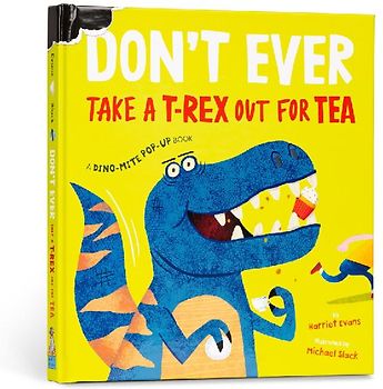Don't Ever Take a T-Rex Out for Tea