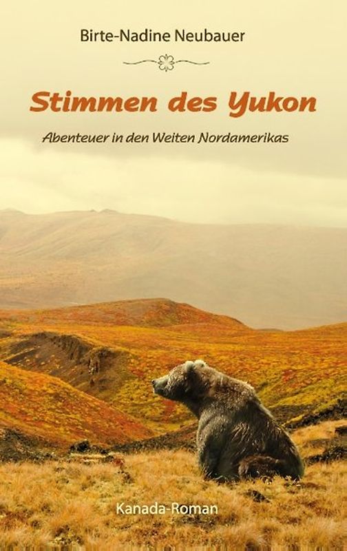 Stimmen des Yukon. Abenteuer in den Weiten Nordamerikas
