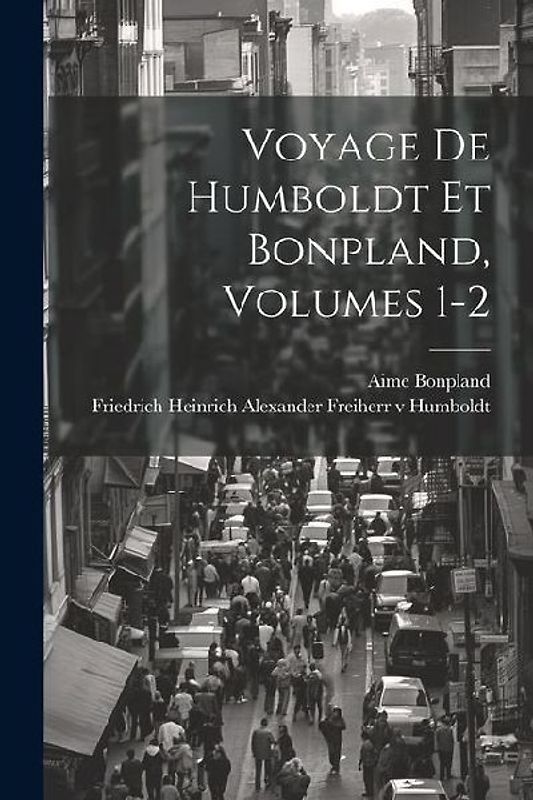 Voyage De Humboldt Et Bonpland, Volumes 1-2