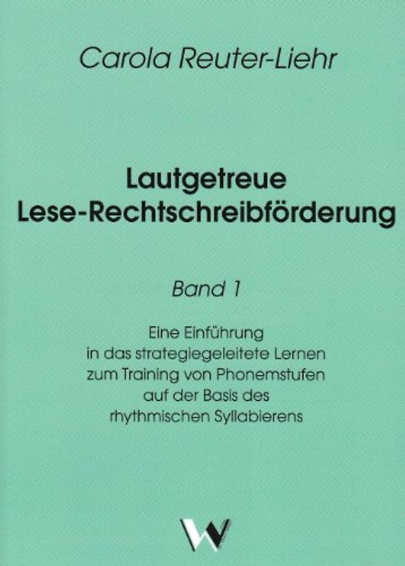 Lautgetreue Lese-Rechtschreibförderung / Eine Einführung in das strategiegeleitete Lernen zum Training von Phonemstufen auf der Basis der rhythmischen Silbensegmentierung (Gb)