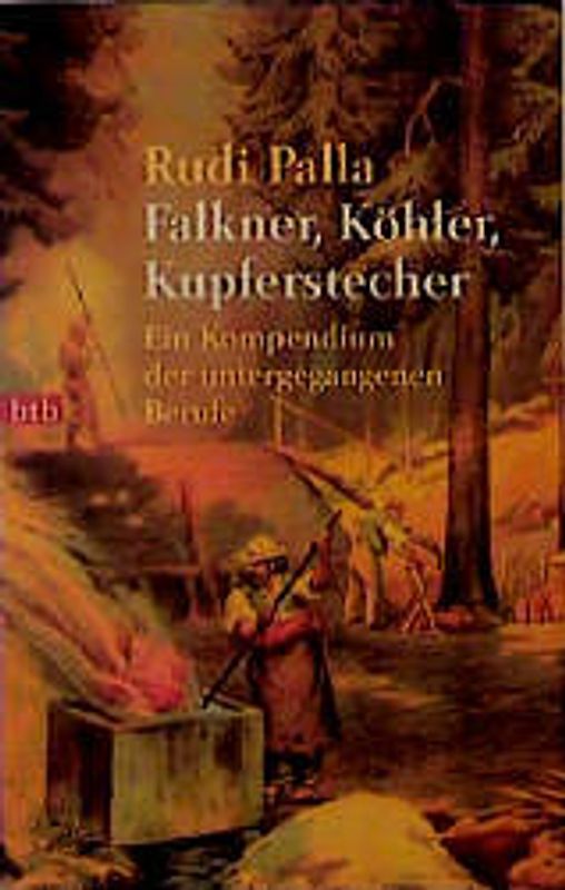 Falkner, Köhler, Kupferstecher. Ein Kompendium der untergegangenen Berufe