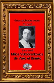Frauen, die Geschichte schrieben / Milica Vukobrankovics de Vuko et Branko