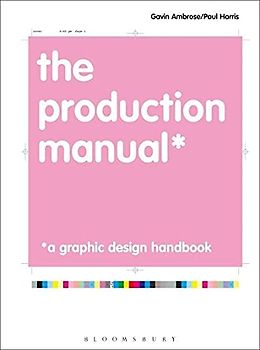 The Production Manual: A Graphic Design Handbook (Required Reading Range)
