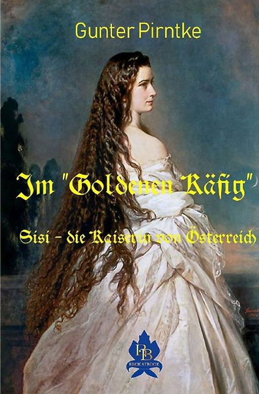 Historisches / Im „Goldenen Käfig“ Sisi - die Kaiserin von Österreich