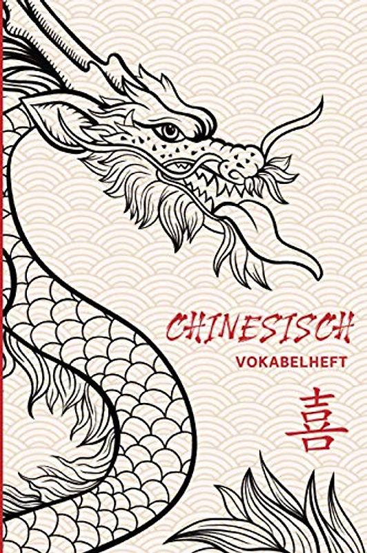 Vokabelheft Chinesisch | Vokabeln Chinesisch: Chinesische Vokabeln Lernen im Chinesisch Vokabelheft | 80 Seiten Din A5 (6x9) | 2 Spalten Schulheft mit ... Rechtschreibung und Vokabeln | Drache