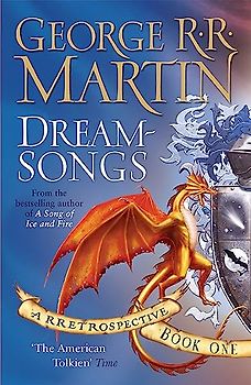 Dreamsongs I: A RRRetrospective: Bk. 1 (Gollancz) - George R. R. Martin