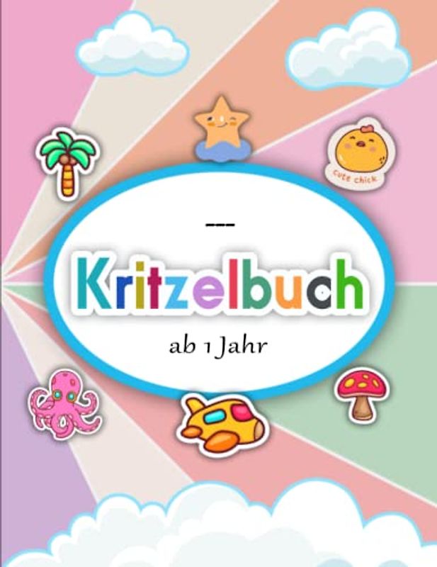 Kritzelbuch ab 1 Jahr - Antistress: Dickes Malbuch für Kinder ab 2 Jahren mit über 50 tollen Motiven zum Ausmalen und Kritzeln für Mädchen und Jungen | Effektiv Stress Reduzieren Möchtest