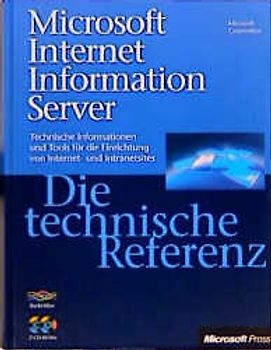 Microsoft Internet Information Server - Die technische Referenz. Technische Informationen und Tools für den Support-Spezialisten