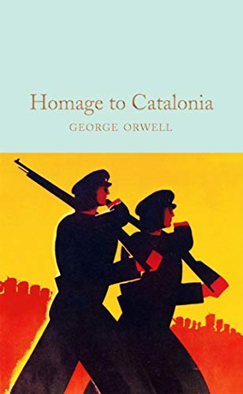 Homage to Catalonia: George Orwell (Macmillan Collector's Library, 276)