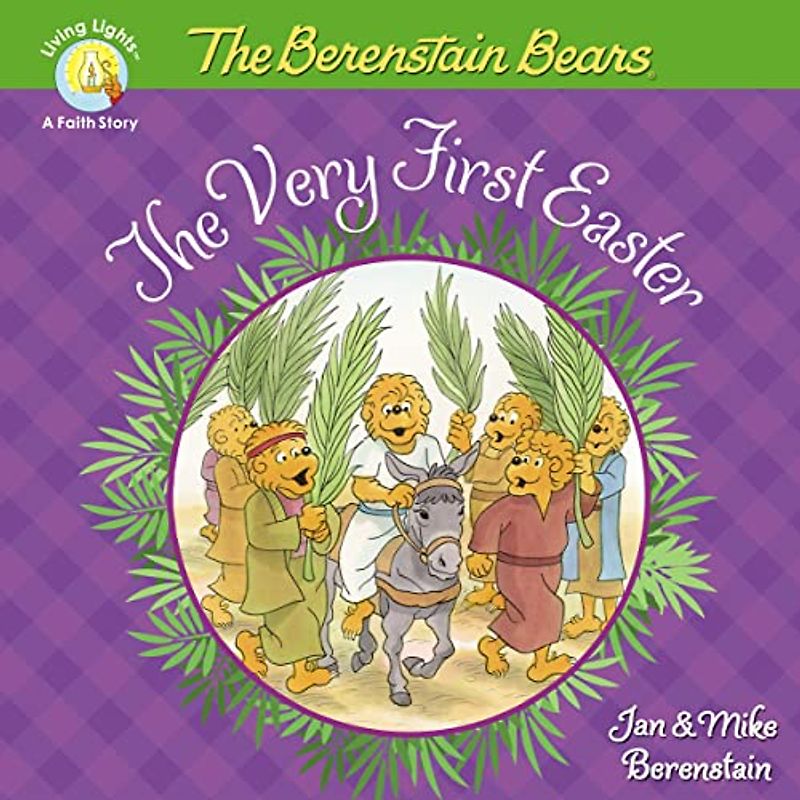 The Berenstain Bears The Very First Easter: An Easter And Springtime Book For Kids (Berenstain Bears/Living Lights: A Faith Story)