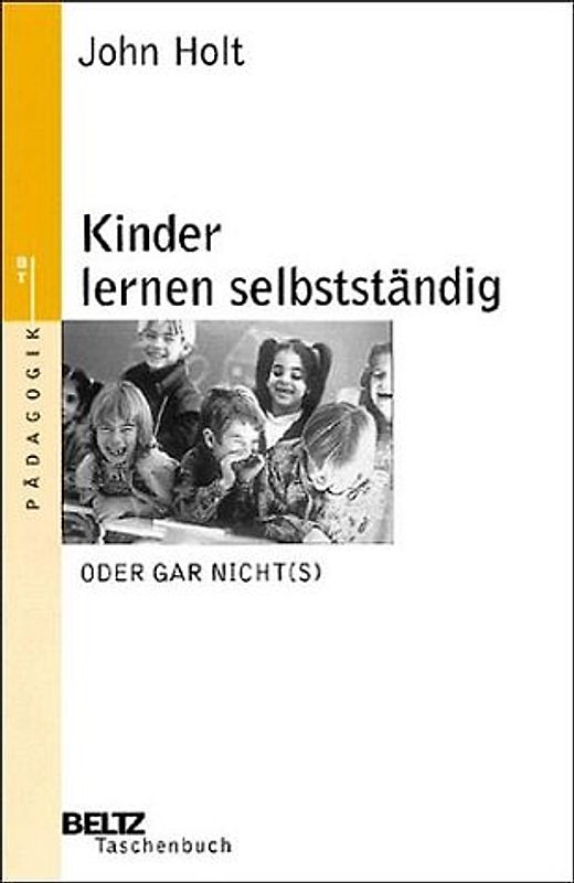 Kinder lernen selbständig - oder gar nicht(s)