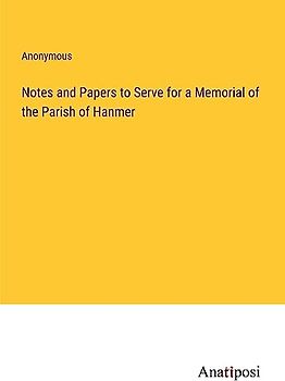 Notes and Papers to Serve for a Memorial of the Parish of Hanmer