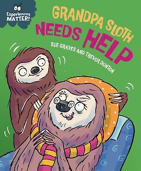Experiences Matter: Grandpa Sloth Needs Help