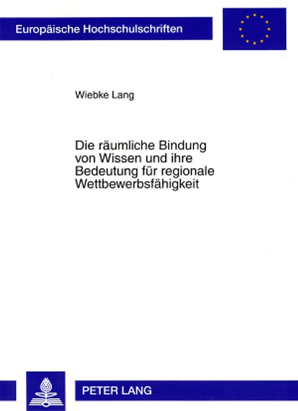 Die räumliche Bindung von Wissen und ihre Bedeutung für regionale Wettbewerbsfähigkeit
