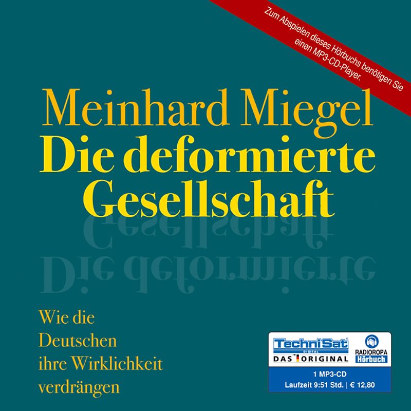 Die deformierte Gesellschaft. Wie die Deutschen ihre Wirklichkeit verdrängen