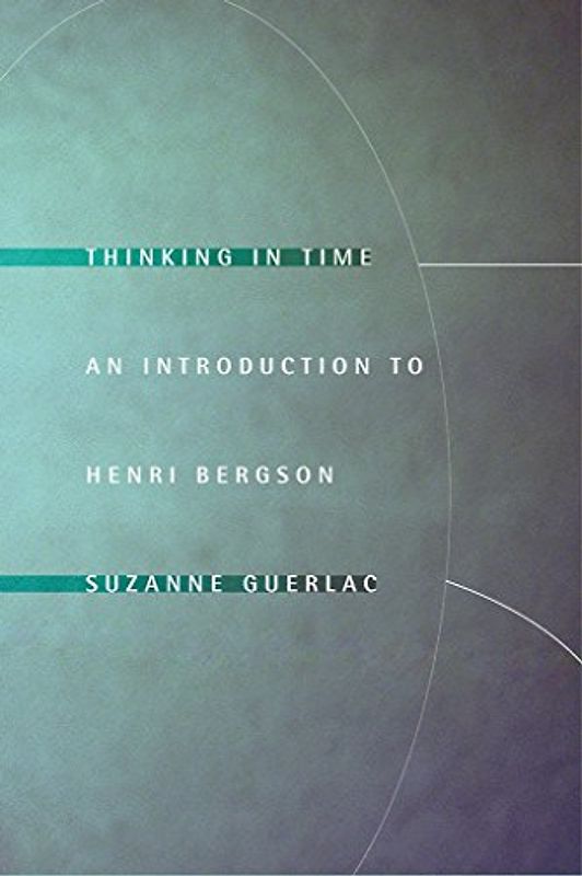 Thinking in Time: An Introduction to Henri Bergson