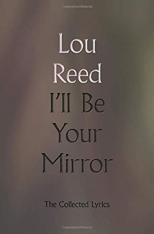I'll Be Your Mirror: The Collected Lyrics