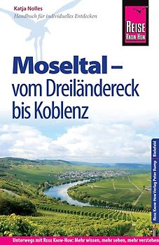 Reise Know-How Reiseführer Moseltal – vom Dreiländereck bis Koblenz