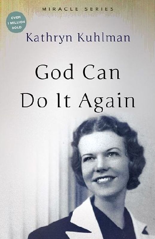 God Can Do It Again: Amazing Testimonies Wrought by God's Extraordinary Servant - Kathryn Kuhlman