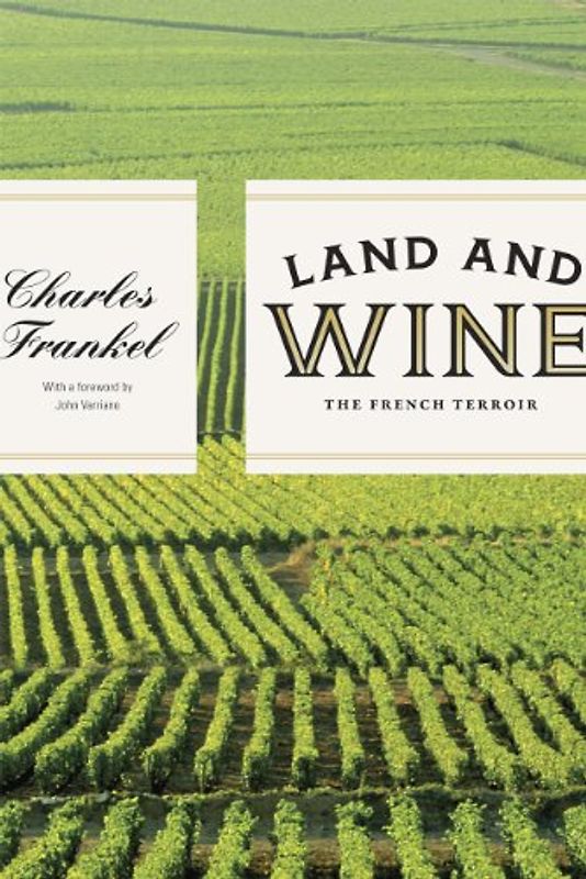Land and Wine: The French Terroir - Frankel, Charles